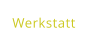 Werkstatt